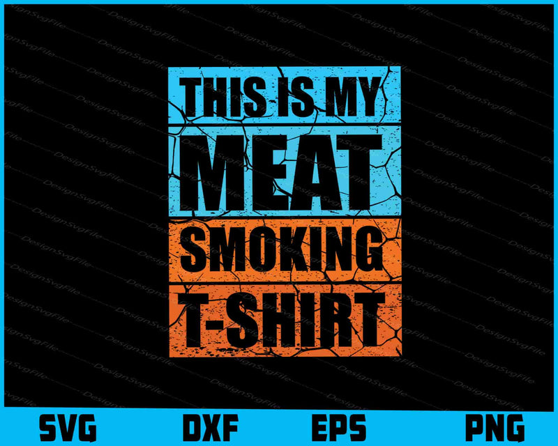 This Is My Meat Smoking Shirt SVG