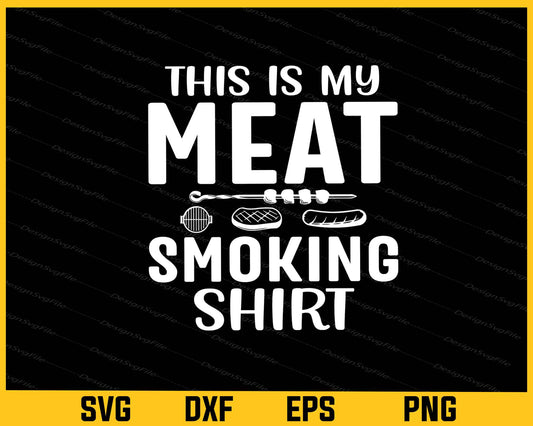 This Is My Meat Smoking Shirt Svg Cutting Printable File  - Premium Cutting Files in SVG, PNG & EPS Formats - Premium SVG Cutting Files for Crafts