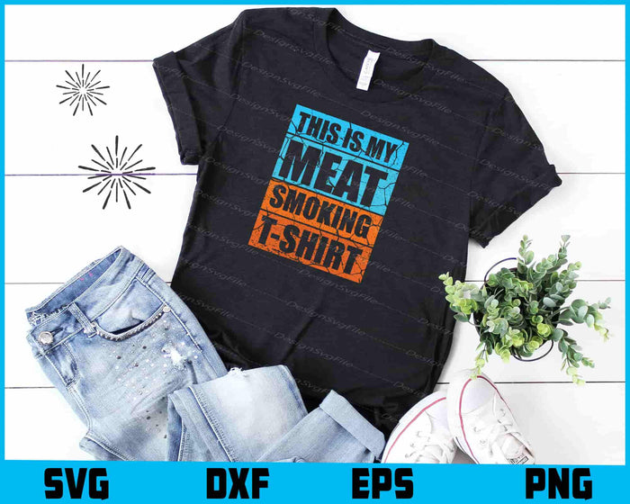 This Is My Meat Smoking Shirt SVG