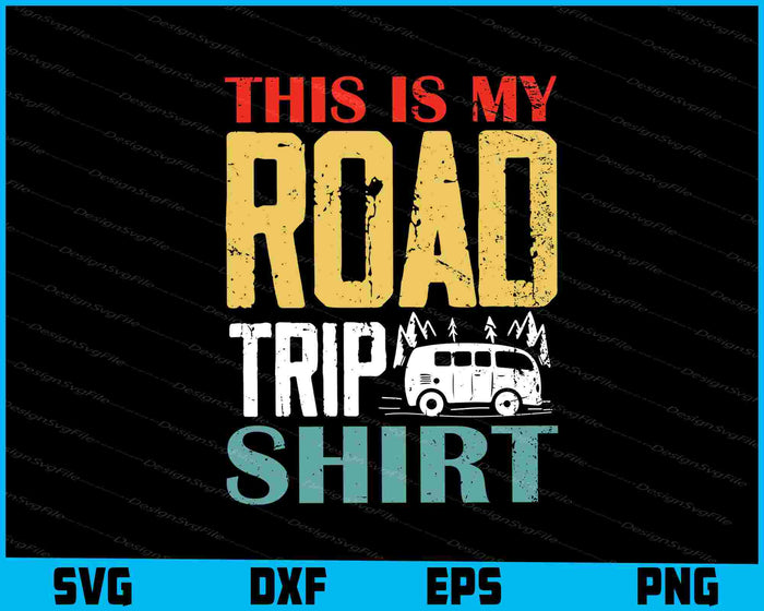 This Is My Road Trip Shirt SVG