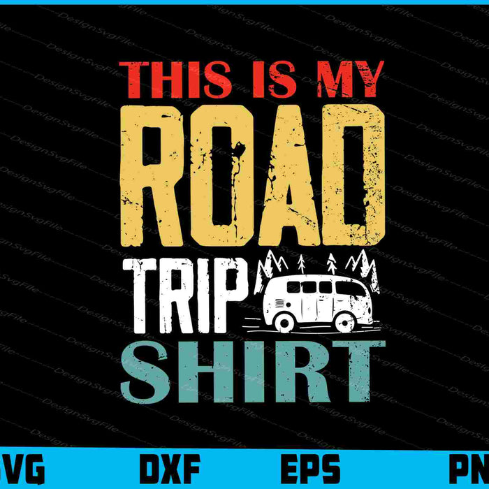 This Is My Road Trip Shirt SVG
