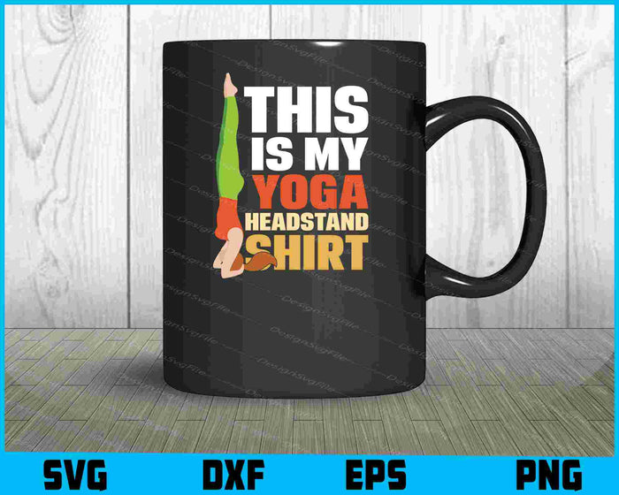 This Is My Yoga Headstand Shirt