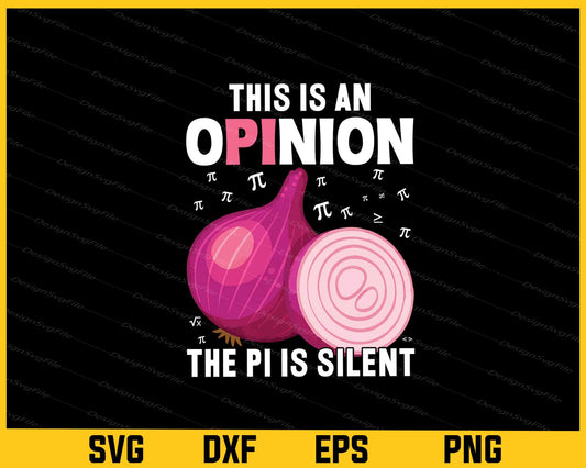 This Is On Opinion The Pi Us Silent Svg Cutting Printable File  - Premium Cutting Files in SVG, PNG & EPS Formats - Premium SVG Cutting Files for Crafts