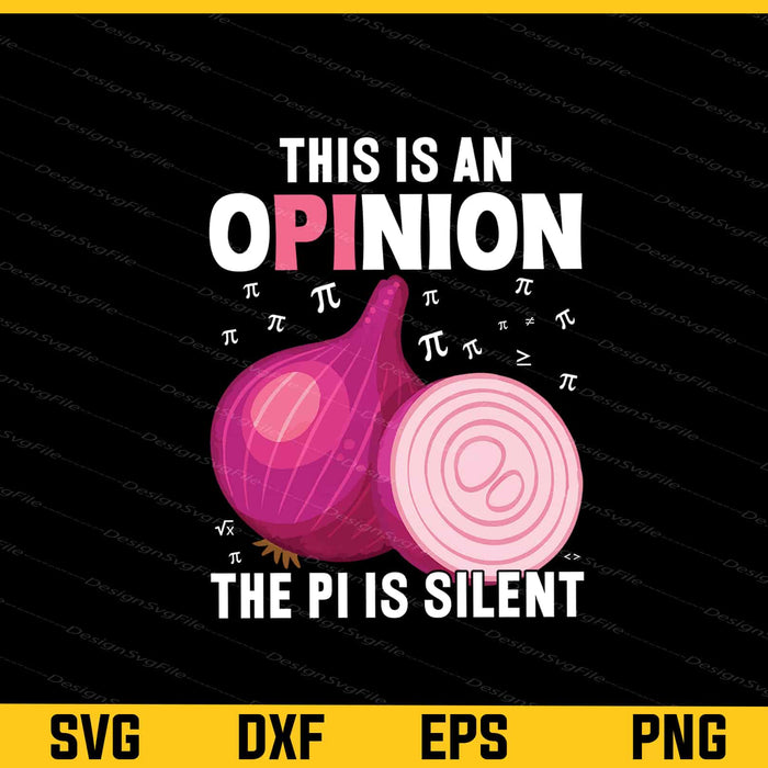 This Is On Opinion The Pi Us Silent Svg Cutting Printable File  - Premium Cutting Files in SVG, PNG & EPS Formats - Premium SVG Cutting Files for Crafts