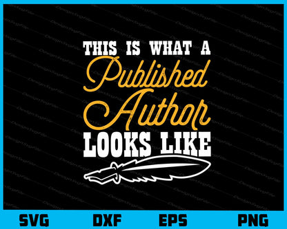 This Is What A Published Author Looks Like Svg Cutting Printable File  - Premium Cutting Files in SVG, PNG & EPS Formats - Premium SVG Cutting Files for Crafts