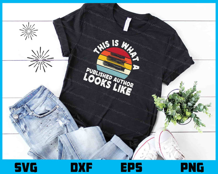 This Is What A Published Author Looks Like Vintage Svg Cutting Printable File  - Premium Cutting Files in SVG, PNG & EPS Formats - Premium SVG Cutting Files for Crafts