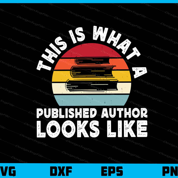 This Is What A Published Author Looks Like Vintage Svg Cutting Printable File  - Premium Cutting Files in SVG, PNG & EPS Formats - Premium SVG Cutting Files for Crafts