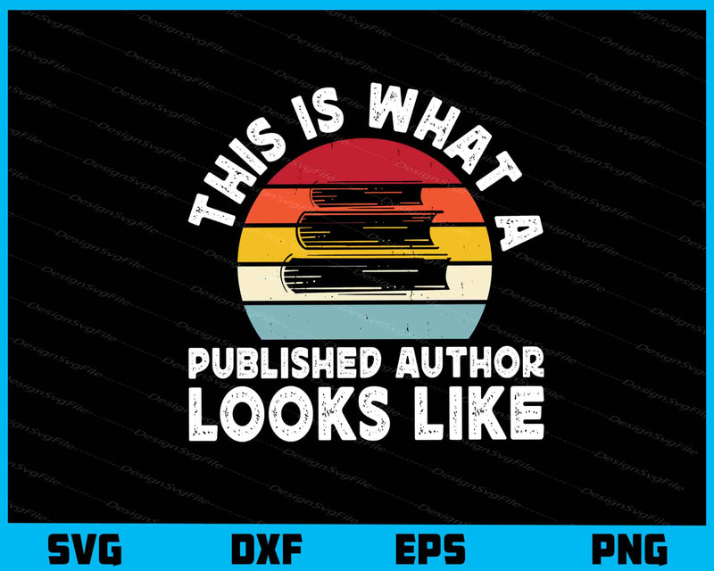 This Is What A Published Author Looks Like Vintage Svg Cutting Printable File  - Premium Cutting Files in SVG, PNG & EPS Formats - Premium SVG Cutting Files for Crafts