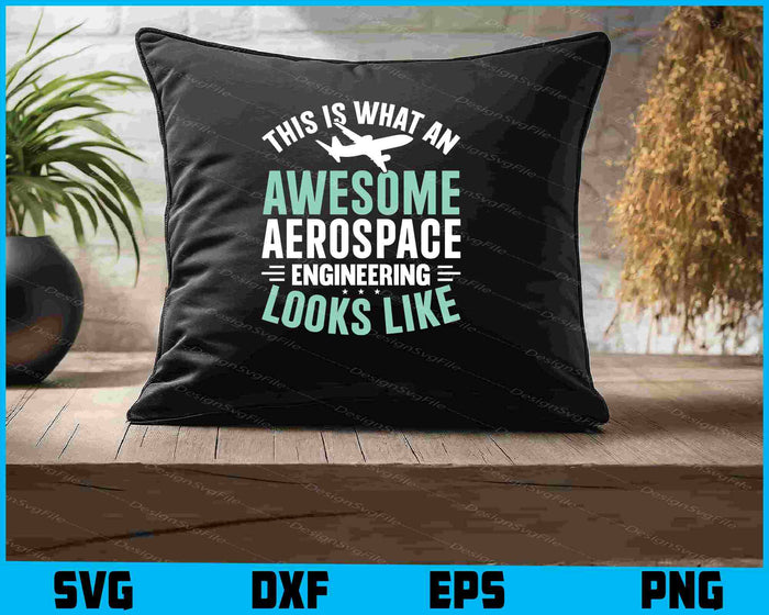 This Is What An Awesome Aerospace Engineering SVG