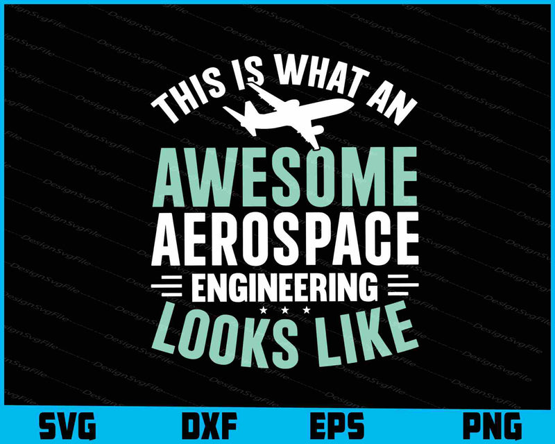 This Is What An Awesome Aerospace Engineering SVG