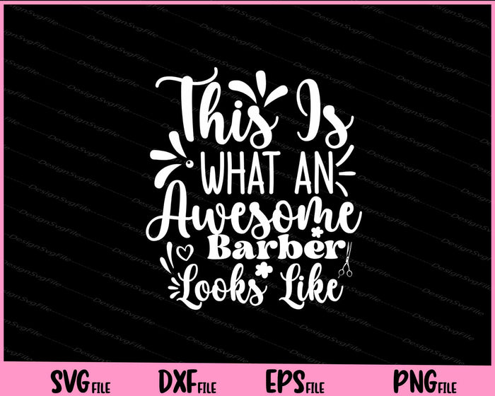 This Is What An Awesome Barber Looks Like Svg Cutting Printable File  - Premium Cutting Files in SVG, PNG & EPS Formats - Premium SVG Cutting Files for Crafts