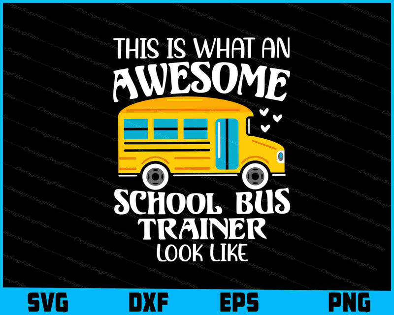 This Is What An Awesome School Bus Trainer Look Like SVG