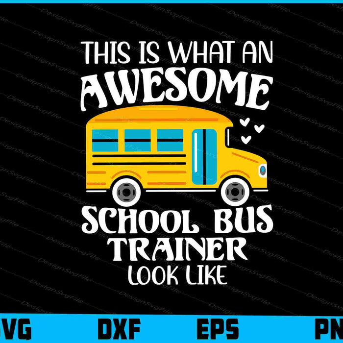 This Is What An Awesome School Bus Trainer Look Like SVG