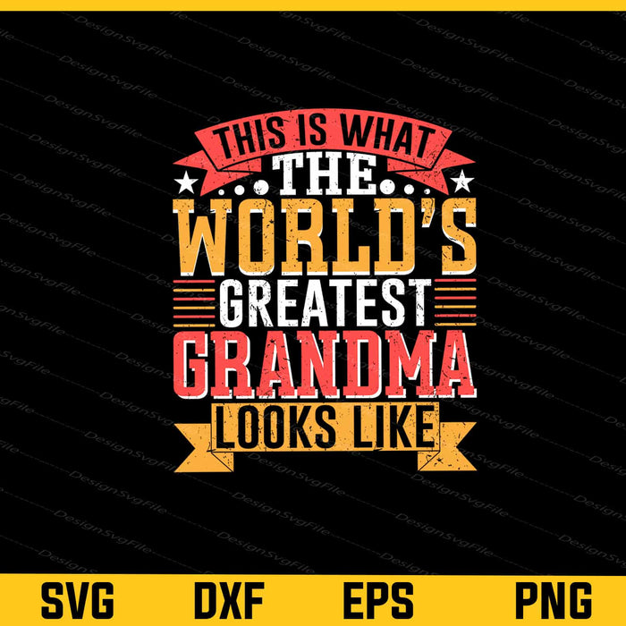 This Is What The World’s Greatest Grandma Svg Cutting Printable File  - Premium Cutting Files in SVG, PNG & EPS Formats - Premium SVG Cutting Files for Crafts
