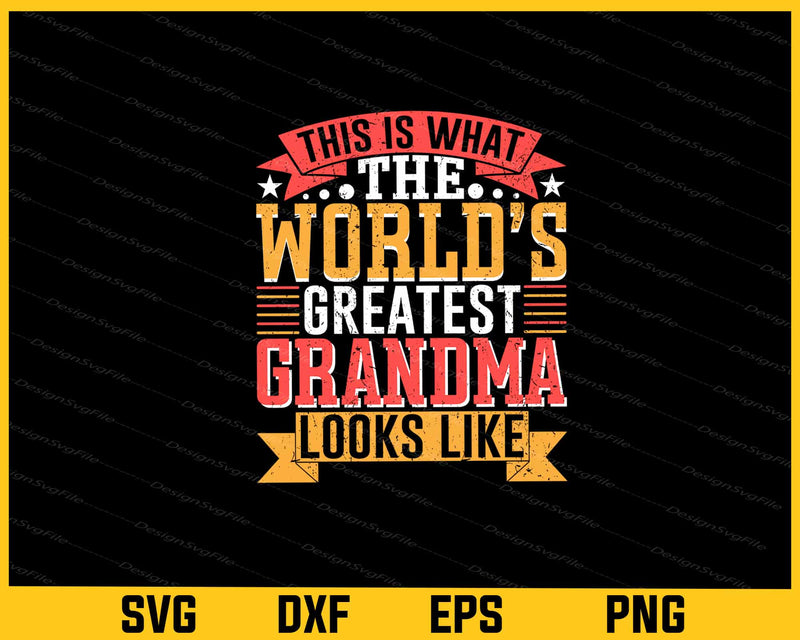 This Is What The World’s Greatest Grandma Svg Cutting Printable File  - Premium Cutting Files in SVG, PNG & EPS Formats - Premium SVG Cutting Files for Crafts