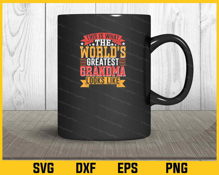 This Is What The World’s Greatest Grandma Svg Cutting Printable File  - Premium Cutting Files in SVG, PNG & EPS Formats - Premium SVG Cutting Files for Crafts