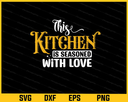 This Kitchen Is Seasoned With Love Svg Cutting Printable File  - Premium Cutting Files in SVG, PNG & EPS Formats - Premium SVG Cutting Files for Crafts