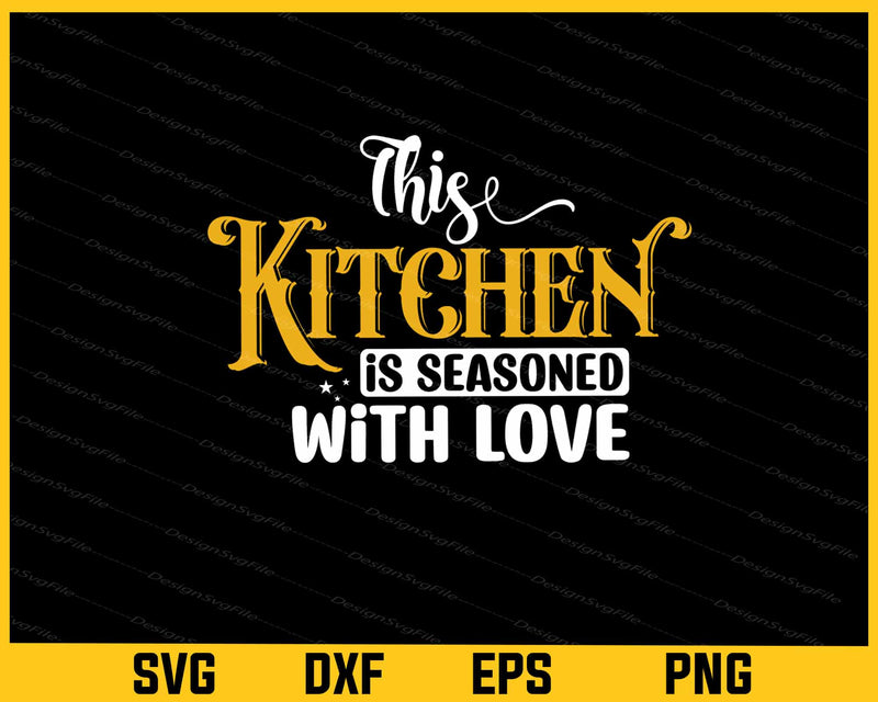 This Kitchen Is Seasoned With Love Svg Cutting Printable File  - Premium Cutting Files in SVG, PNG & EPS Formats - Premium SVG Cutting Files for Crafts