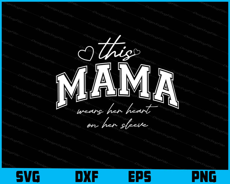 This Mama Wears Her Heart On Her Sleeve SVG