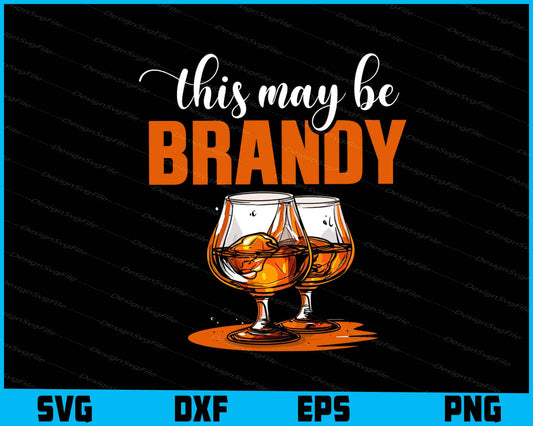 This May Be Brandy SVG