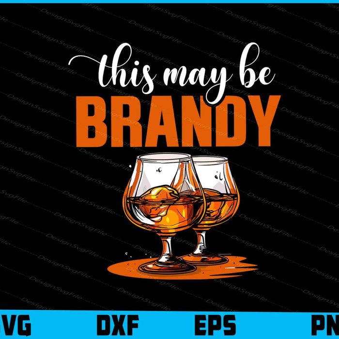 This May Be Brandy SVG