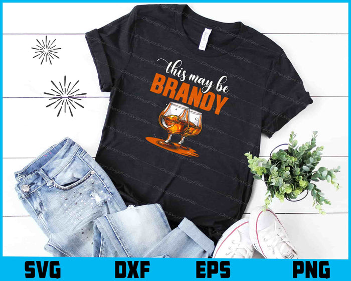 This May Be Brandy SVG