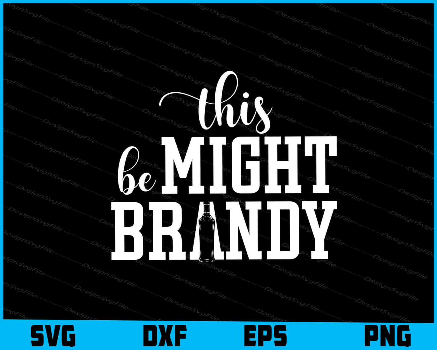 This Might Be Brandy SVG