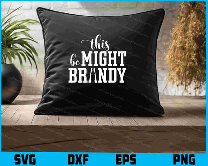 This Might Be Brandy SVG