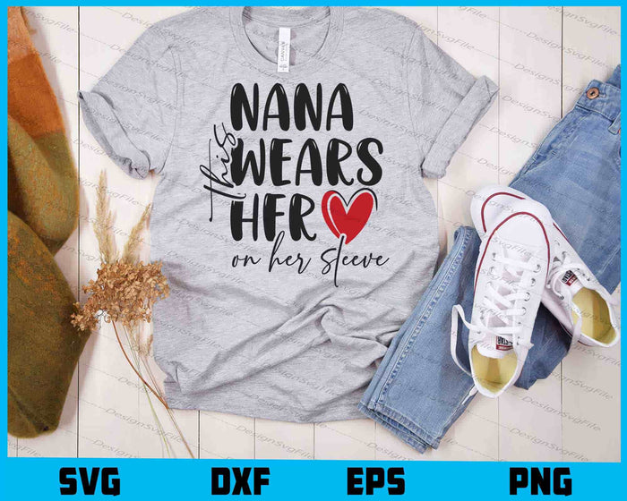This Nana Wears Her Heart on Her Sleeve SVG