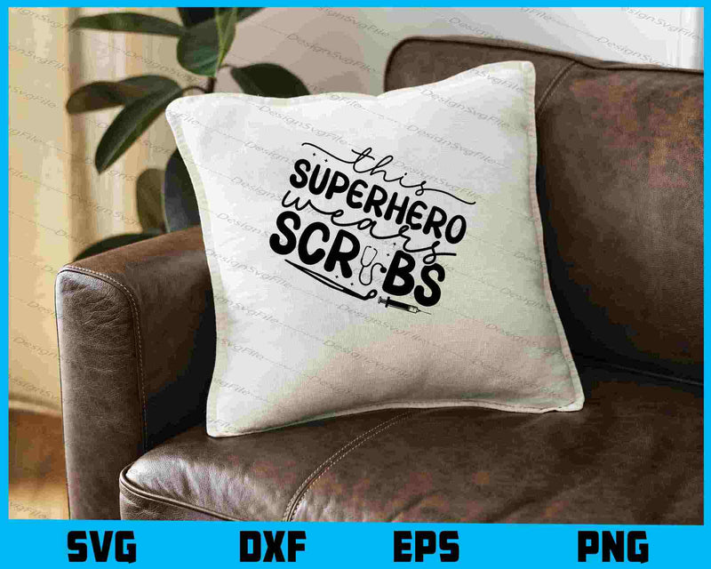 This Superhero Wears Scrubs Nurse SVG