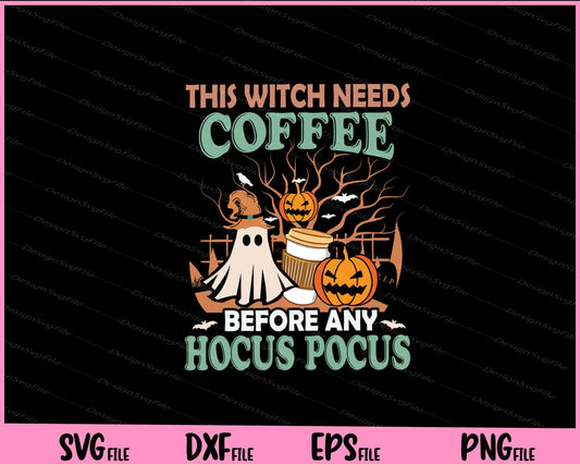 This Witch Needs Coffee Befor Any Hocus Pocus Svg Cutting Printable Files  - Premium Cutting Files in SVG, PNG & EPS Formats - Premium SVG Cutting Files for Crafts