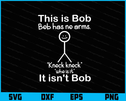 This is Bob Bob Has No Arms SVG, Knock-Bob SVG