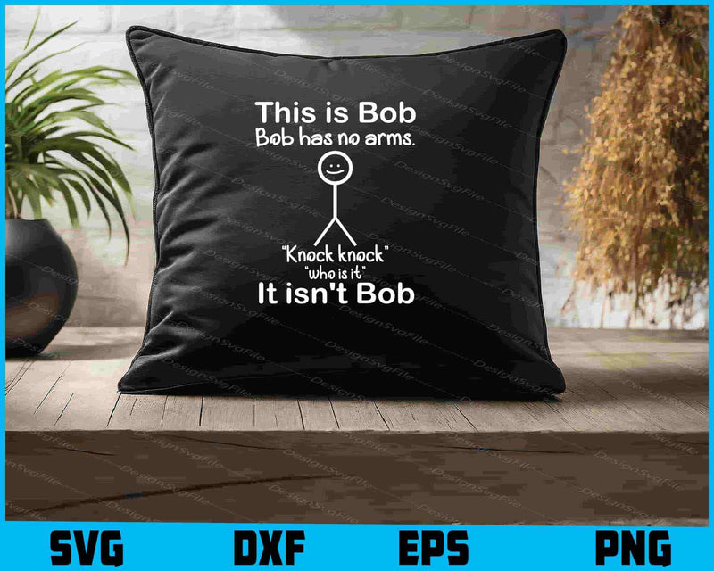 This is Bob Bob Has No Arms SVG, Knock-Bob SVG