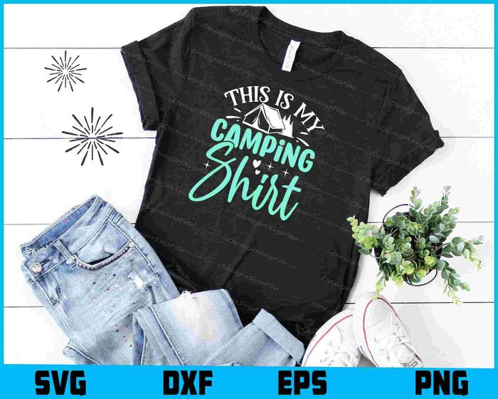 This is My Camping Shirt Svg Png Design Cut Files  - Premium Cutting Files in SVG, PNG & EPS Formats - Premium SVG Cutting Files for Crafts