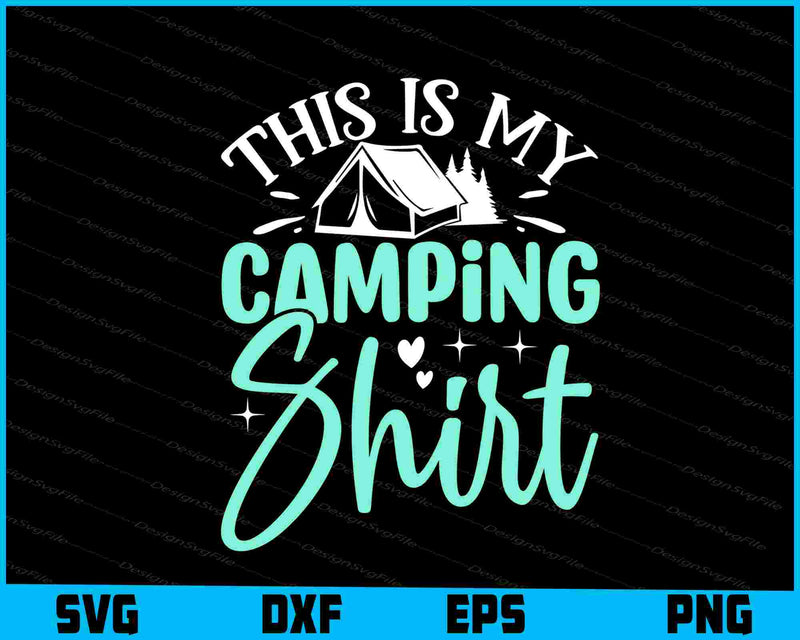 This is My Camping Shirt Svg Png Design Cut Files  - Premium Cutting Files in SVG, PNG & EPS Formats - Premium SVG Cutting Files for Crafts