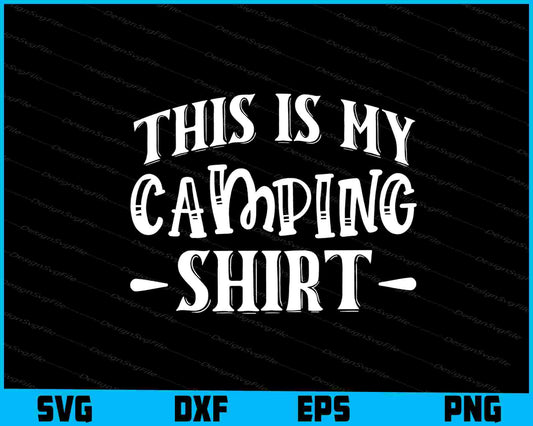 This is My Camping Shirt SVG and PNG Digital Cutting File  - Premium Cutting Files in SVG, PNG & EPS Formats - Premium SVG Cutting Files for Crafts