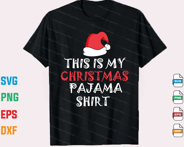 This is My Christmas Pajama Shirt Svg Cutting Printable File