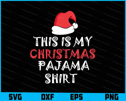 This is My Christmas Pajama Shirt SVG Cutting Printable File