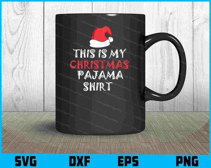 This is My Christmas Pajama Shirt SVG Cutting Printable File