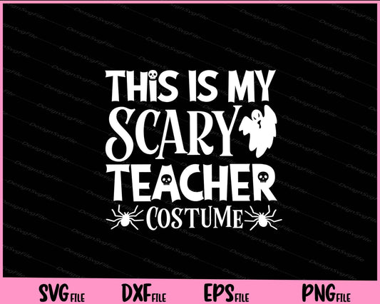 This is my scary teacher costume Halloween Svg Cutting Printable Files  - Premium Cutting Files in SVG, PNG & EPS Formats - Premium SVG Cutting Files for Crafts