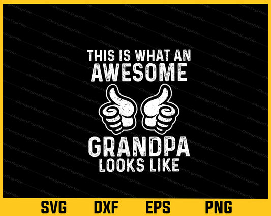 This Is What An Awesome Grandpa Looks Like Svg Cutting Printable File  - Premium Cutting Files in SVG, PNG & EPS Formats - Premium SVG Cutting Files for Crafts