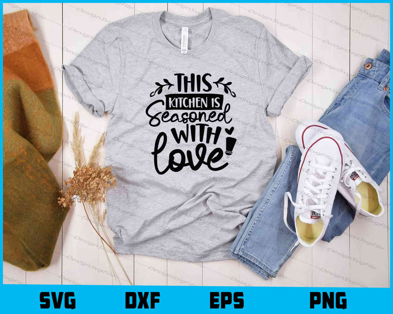 This kitchen is Seasoned with love t shirt
