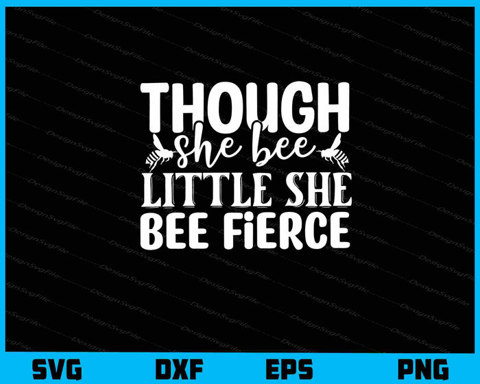 Though She Bee Little She Bee Fierce Svg Cutting Printable File  - Premium Cutting Files in SVG, PNG & EPS Formats - Premium SVG Cutting Files for Crafts