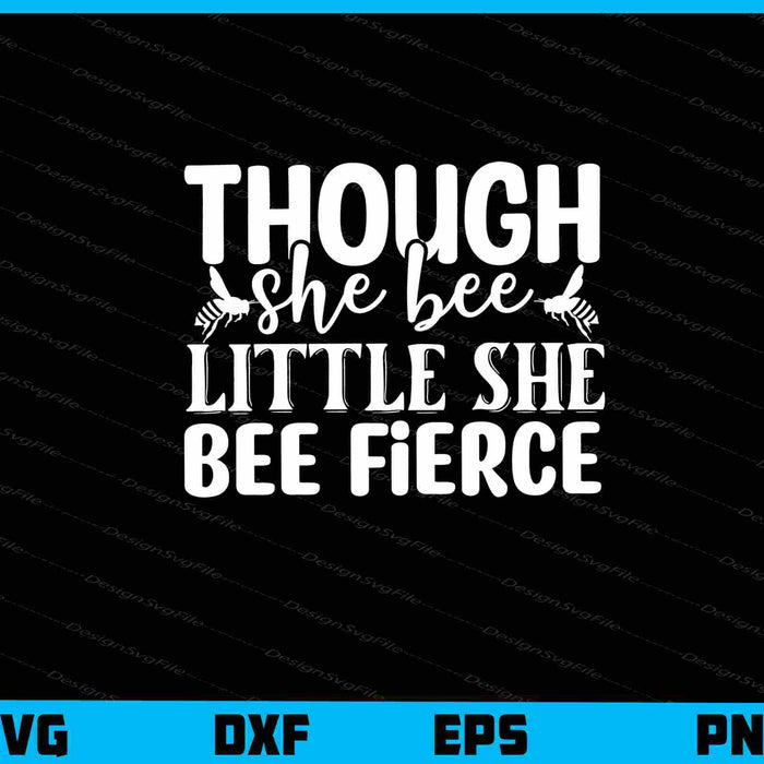 Though She Bee Little She Bee Fierce Svg Cutting Printable File  - Premium Cutting Files in SVG, PNG & EPS Formats - Premium SVG Cutting Files for Crafts