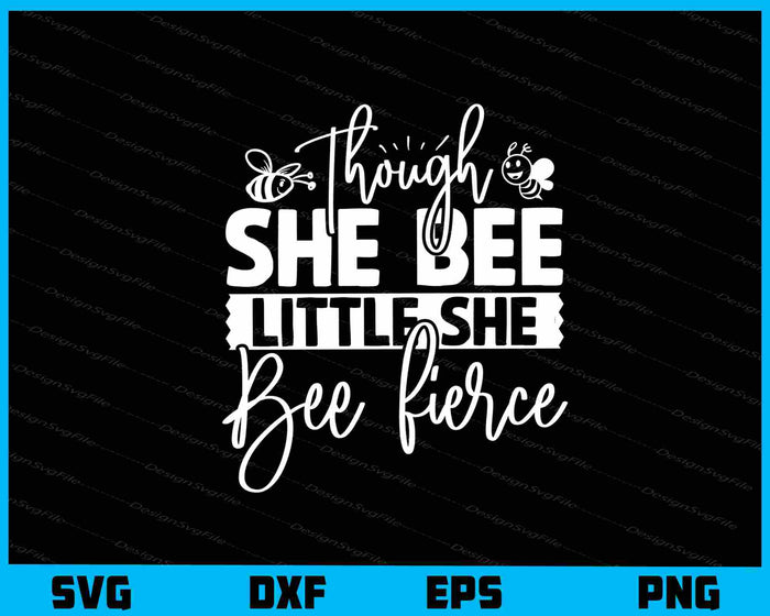 Though She Bee Little She Bee Fierce Svg Cutting Printable File  - Premium Cutting Files in SVG, PNG & EPS Formats - Premium SVG Cutting Files for Crafts