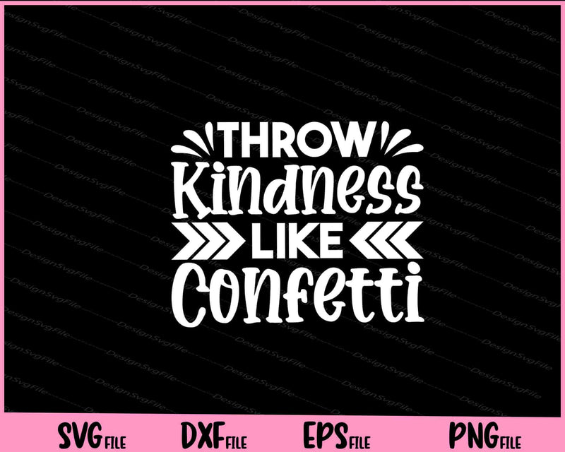 Throw Kindness Like Confetti Svg Cutting Printable Files  - Premium Cutting Files in SVG, PNG & EPS Formats - Premium SVG Cutting Files for Crafts