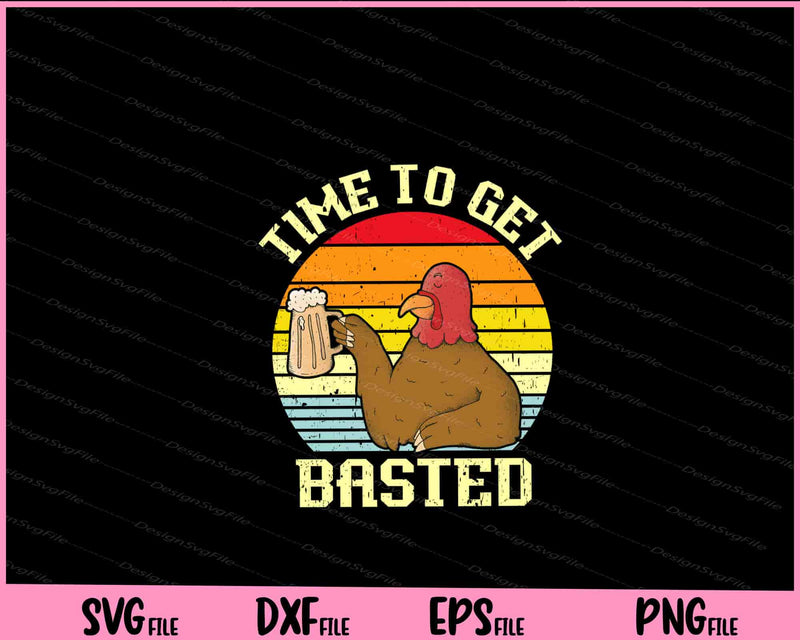 Time To Get Basted Funny Beer Thanksgiving Turkey svg