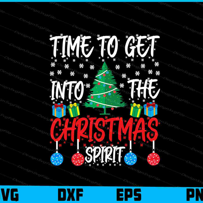 Time To Get Into The Christmas Spirit SVG PNG Design Printable File  - Premium Cutting Files in SVG, PNG & EPS Formats - Premium SVG Cutting Files for Crafts