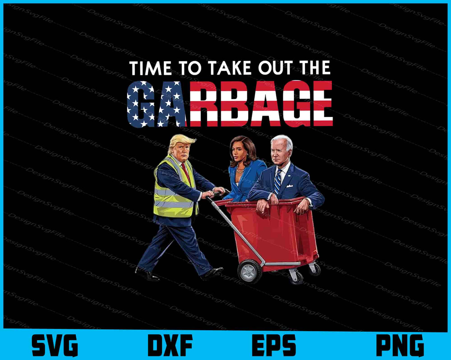 Time To Take Out The Garbage Biden SVG, Garbage For Trump PNG