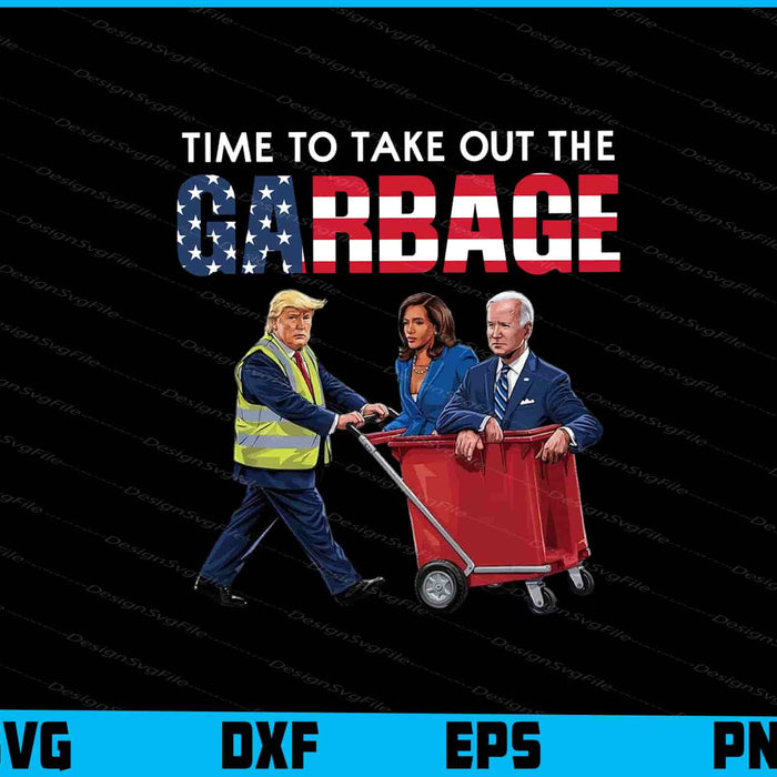 Time To Take Out The Garbage Biden SVG, Garbage For Trump PNG